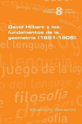 David Hilbert y los fundamentos de la geometria (1891-1905) - Eduardo N Giovannini