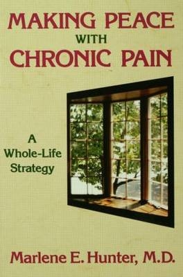 Making Peace With Chronic Pain - Marlene E. Hunter