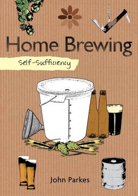 Self-Sufficiency: Home Brewing - John Parkes