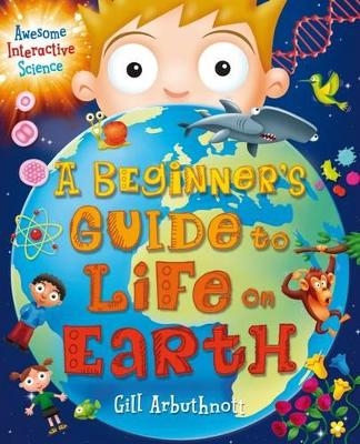 A Beginner's Guide to Life on Earth - Gill Arbuthnott