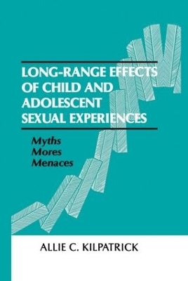 Long-range Effects of Child and Adolescent Sexual Experiences - Allie C. Kilpatrick