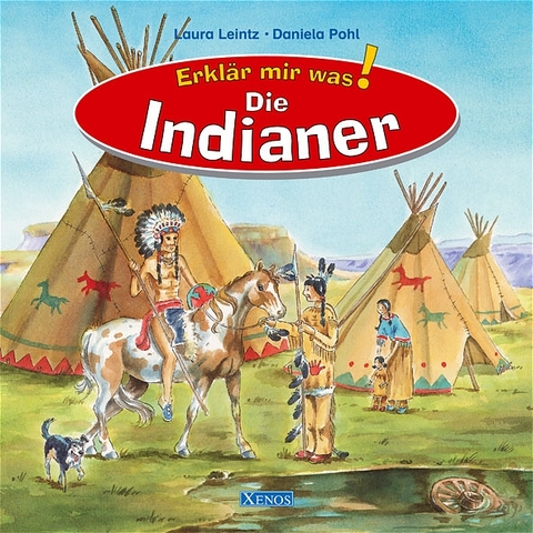 Erklär mir was! - Die Indianer - Laura Leintz