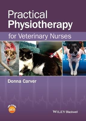 Practical Physiotherapy for Veterinary Nurses - Donna Carver