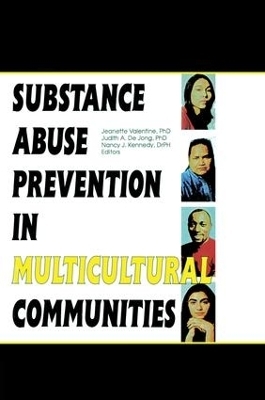 Substance Abuse Prevention in Multicultural Communities - Jeanette Valentine, Judith Dejong