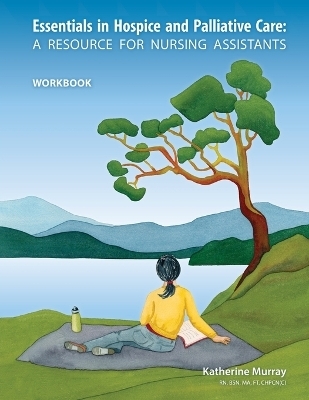 Essentials in Hospice and Palliative Care Workbook - Katherine Murray