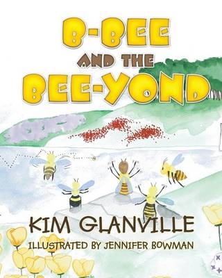 B-bee and the Bee-yond - Kim Glanville