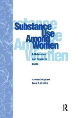 Substance Use Among Women - Louis A. Pagliaro, Anne Marie Pagliaro