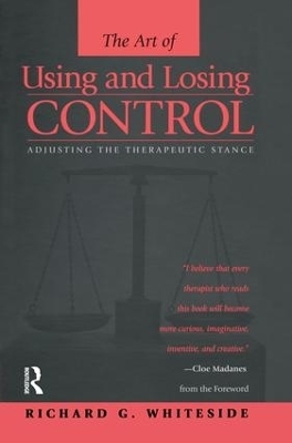 Therapeutic Stances: The Art Of Using And Losing Control - Richard G. Whiteside