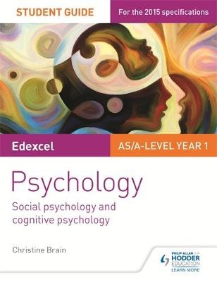 Edexcel Psychology Student Guide 1: Social psychology and cognitive psychology - Christine Brain