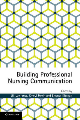 Building Professional Nursing Communication - Jill Lawrence, Cheryl Perrin, Eleanor Kiernan