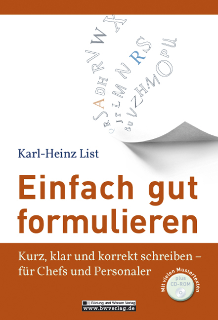 Einfach gut formulieren. Kurz, klar und korrekt schreiben - für Chefs und Personaler - Karl H List