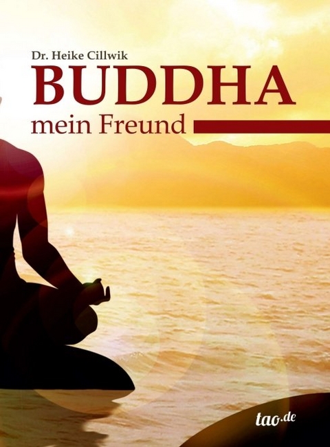 Buddha, mein Freund - Heike Dr. Cillwik