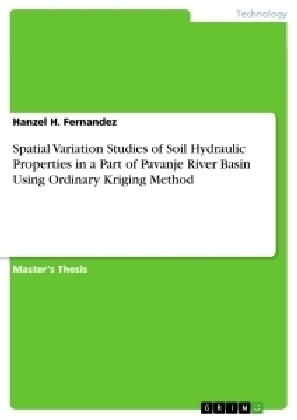 Spatial Variation Studies of Soil Hydraulic Properties in a Part of Pavanje River Basin Using Ordinary Kriging Method - Hanzel H. Fernandez