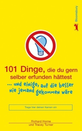 101 Dinge, die du gern selber erfunden hättest - Richard Horne, Tracey Turner