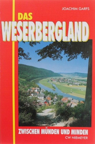 Das Weserbergland zwischen Münden und Minden - Joachim Garfs