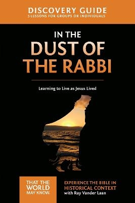 In the Dust of the Rabbi Discovery Guide - Ray Vander Laan