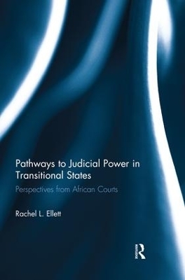 Pathways to Judicial Power in Transitional States - Rachel Ellett