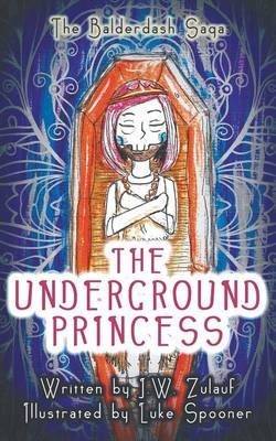 The Underground Princess - J W Zulauf