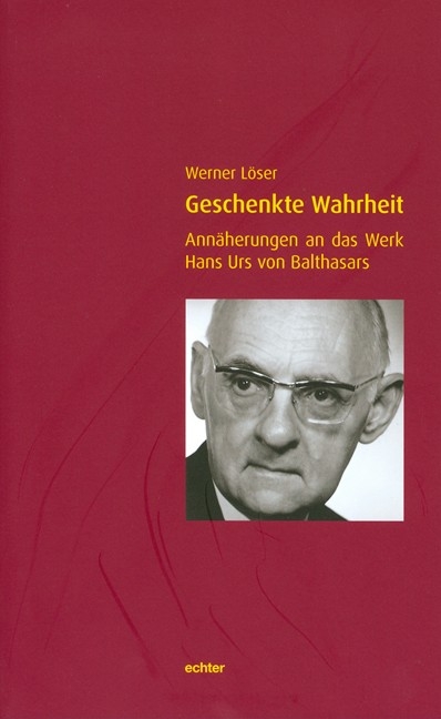 Geschenkte Wahrheit - Werner Löser