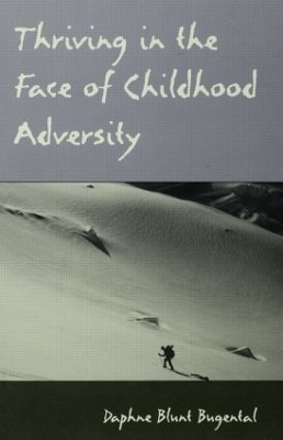 Thriving in the Face of Childhood Adversity - Daphne Blunt Bugental