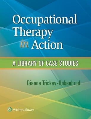 Occupational Therapy in Action -  Dianne M. Trickey-Rokenbrod