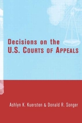 Decisions on the U.S. Courts of Appeals - Ashlyn Kuersten, Donald Songer