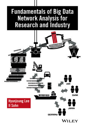 Fundamentals of Big Data Network Analysis for Research and Industry - Hyunjoung Lee, Il Sohn