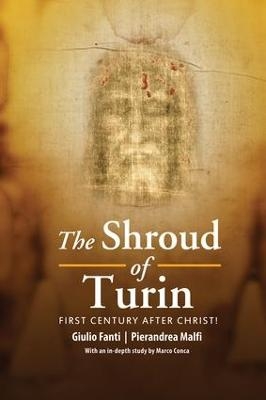 The Shroud of Turin - Giulio Fanti, Pierandrea Malfi