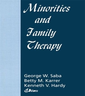 Minorities and Family Therapy - Betty Mackune-Karrer, Kenneth Hardy, George Saba