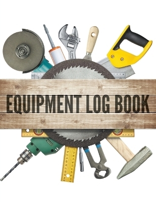 Equipment Log Book -  Speedy Publishing LLC