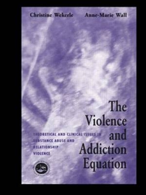 The Violence and Addiction Equation - Christine Werkele, Anne-Marie Wall