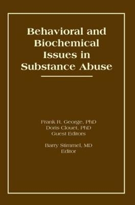 Behavioral and Biochemical Issues in Substance Abuse - Doris Clouet, Frank R George, Barry Stimmel