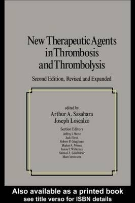 New Therapeutic Agents In Thrombosis And Thrombolysis, Revised And Expanded, Second Edition - 