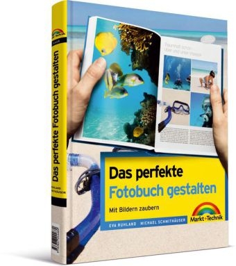 Das perfekte  Fotobuch gestalten - Eva Ruhland, Michael Schmithäuser