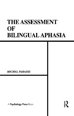 The Assessment of Bilingual Aphasia - Michel Paradis, Gary Libben