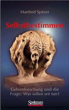 Selbstbestimmen - Manfred Spitzer