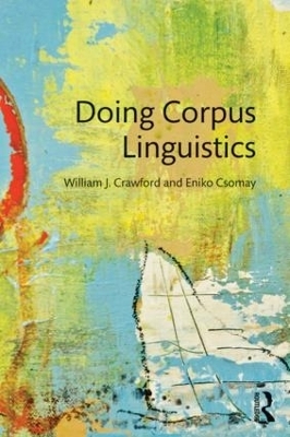 Doing Corpus Linguistics - Eniko Csomay, William J. Crawford