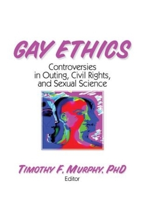 Gay Ethics - Timothy F Murphy