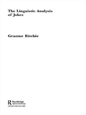 The Linguistic Analysis of Jokes - Graeme Ritchie