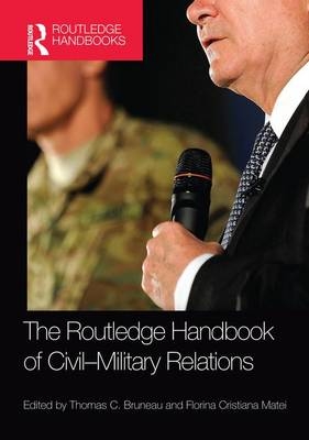 The Routledge Handbook of Civil-Military Relations - 