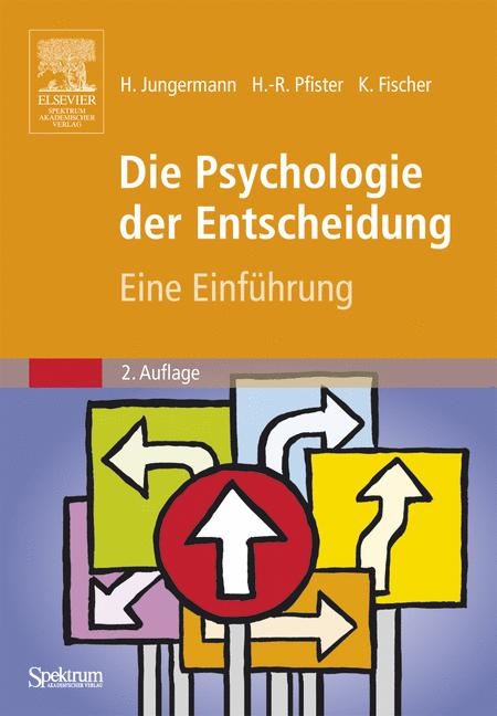 Die Psychologie der Entscheidung - Helmut Jungermann, Hans-Rüdiger Pfister, Katrin Fischer