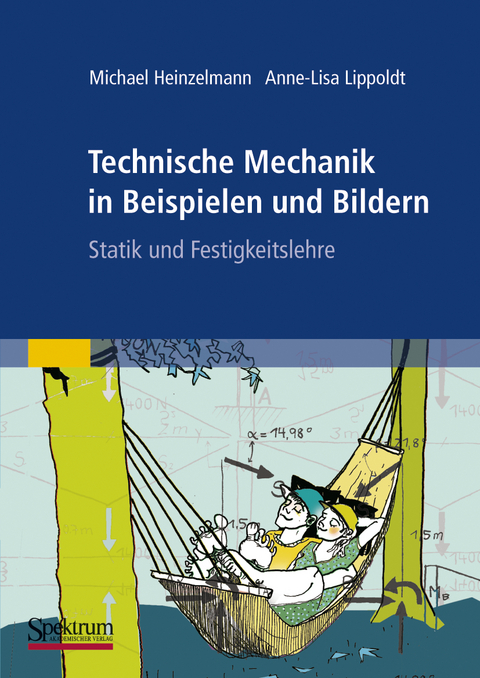 Technische Mechanik in Beispielen und Bildern - Michael Heinzelmann, Anne-Lisa Lippoldt