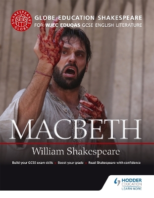 Globe Education Shakespeare: Macbeth for WJEC Eduqas GCSE English Literature - Globe Education