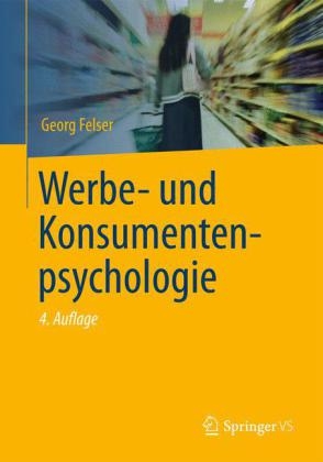 Werbe- und Konsumentenpsychologie - Georg Felser