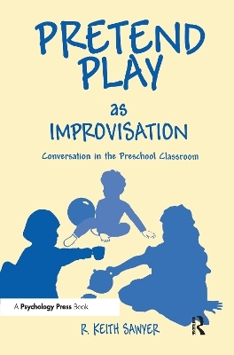 Pretend Play As Improvisation - R. Keith Sawyer