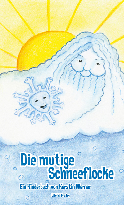 Die mutige Schneeflocke - Kerstin Werner