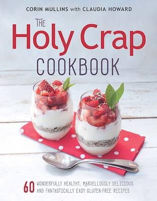 Holy Crap Cookbook -  Corin Mullins