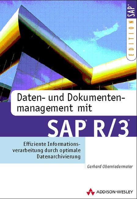 Daten- und Dokumentenmanagement mit SAP R/3 - Gerhard Oberniedermaier