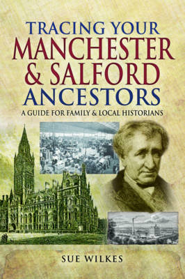 Tracing Your Manchester & Salford Ancestors -  Sue Wilkes