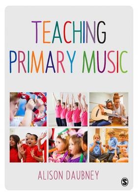 Teaching Primary Music -  Alison Daubney